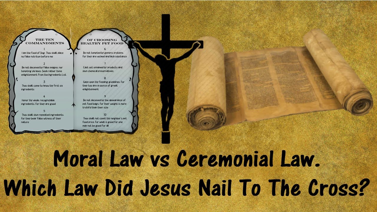 Moral Law vs Ceremonial Law. Which Law Did Jesus Nail To The Cross?