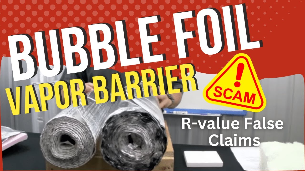 Bubble Foil Vapor Barrier Scams - False Claims About 11 R-Value By Other Products
