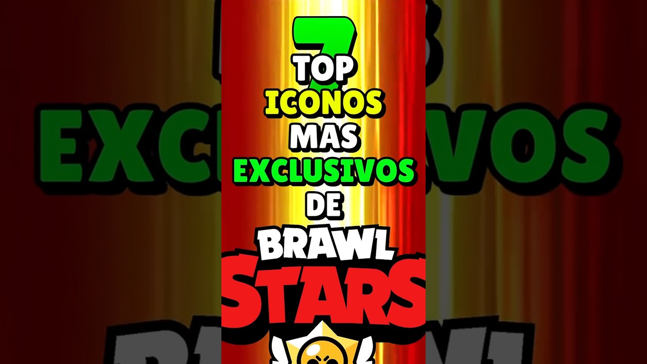 Top 7 Iconos M&Aacute;S Exclusivos de Brawl Stars!