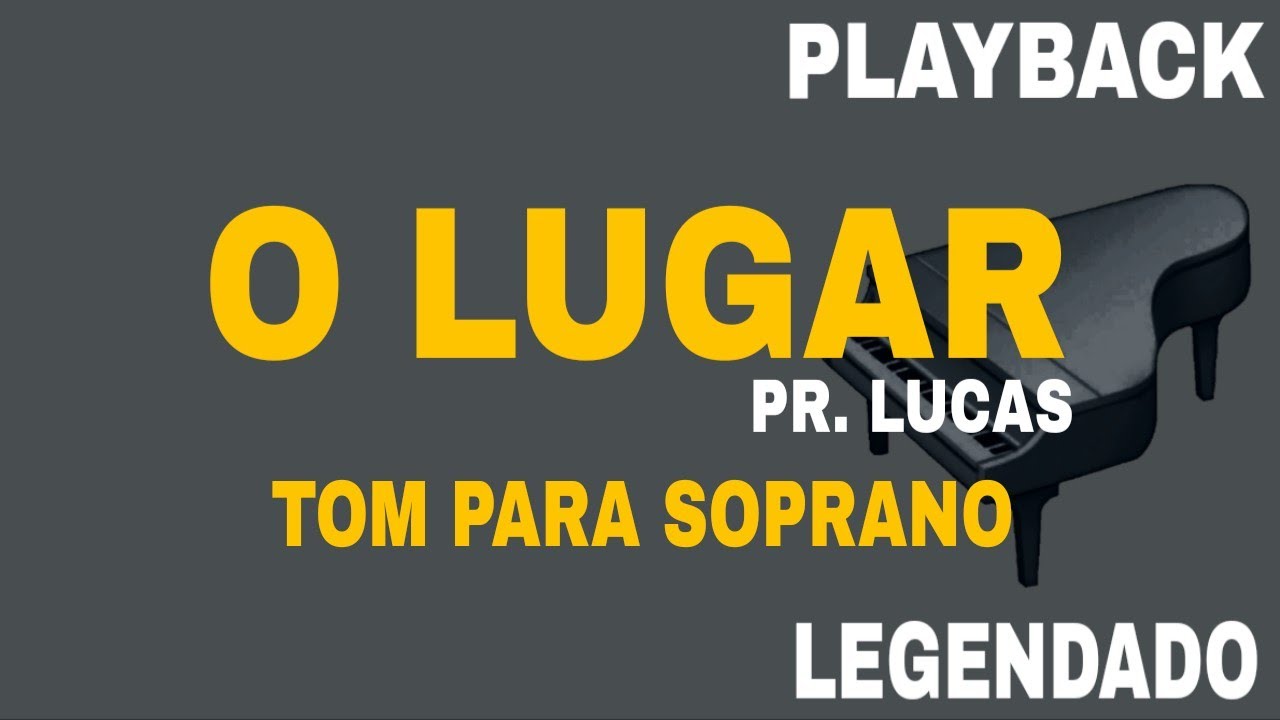 O LUGAR (🎤PLAYBACK TOM PARA SOPRANO ) PR. LUCAS