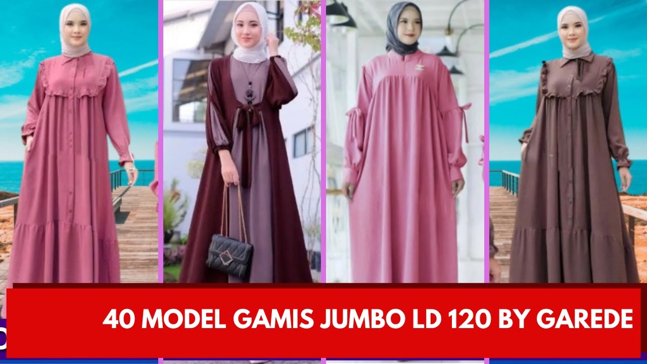 40 Model Gamis Jumbo LD 120 Terbaru by Garede | Gamis Lebaran Jumbo | GAMIS TERBARU 2024