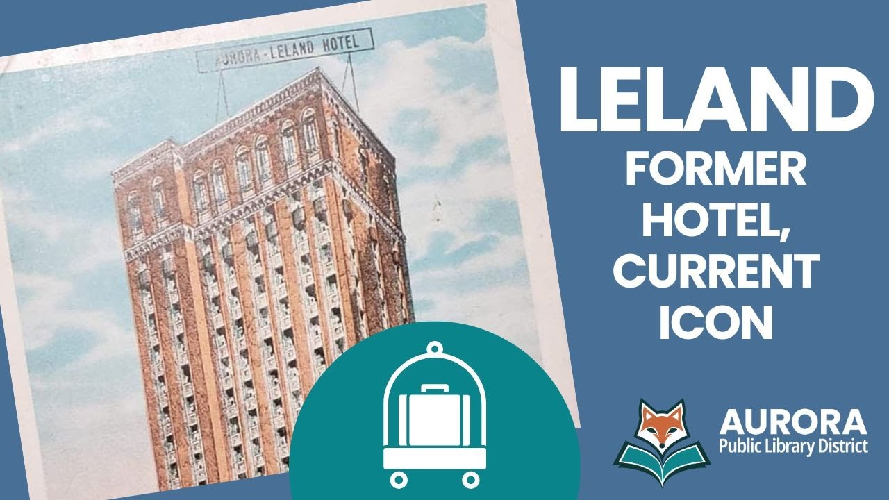 Aurora's Skyscraper: Leland Hotel History & Memories (8/9/25)