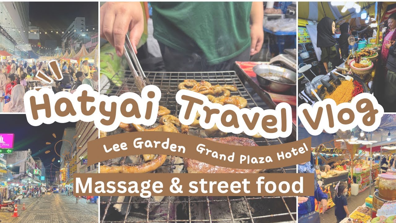 Ep. 133: Hatyai Travel Vlog 2025 🇹🇭| Lee Garden, Grand Plaza Hotel, Massage & Street Food