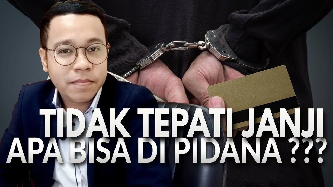 TIDAK TEPATI JANJI APA BISA DI PIDANA??