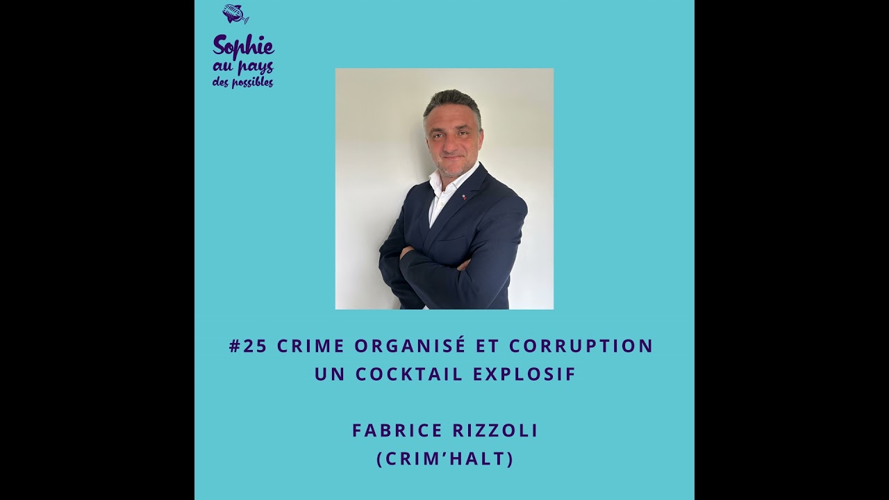 #25 Crime organisé et corruption, un cocktail explosif avec Fabrice Rizzoli (Crim’Halt)