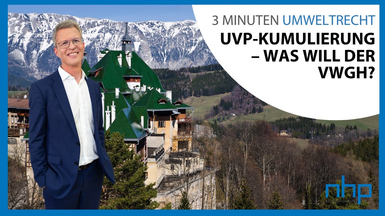 UVP-Kumulierung &ndash; Was will der VwGH? I NHP Rechtsanw&auml;lte
