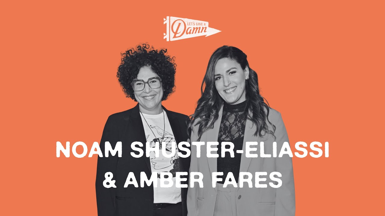 Noam Shuster-Eliassi & Amber Fares | Coexistence, My Ass! | Let's Give A Damn Podcast