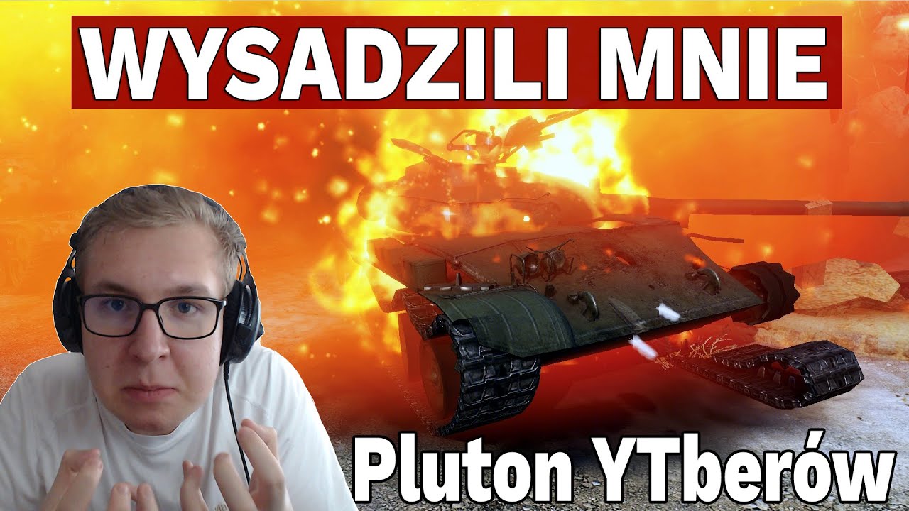 WYSADZILI MNIE - Pluton YouTuberów - World of Tanks