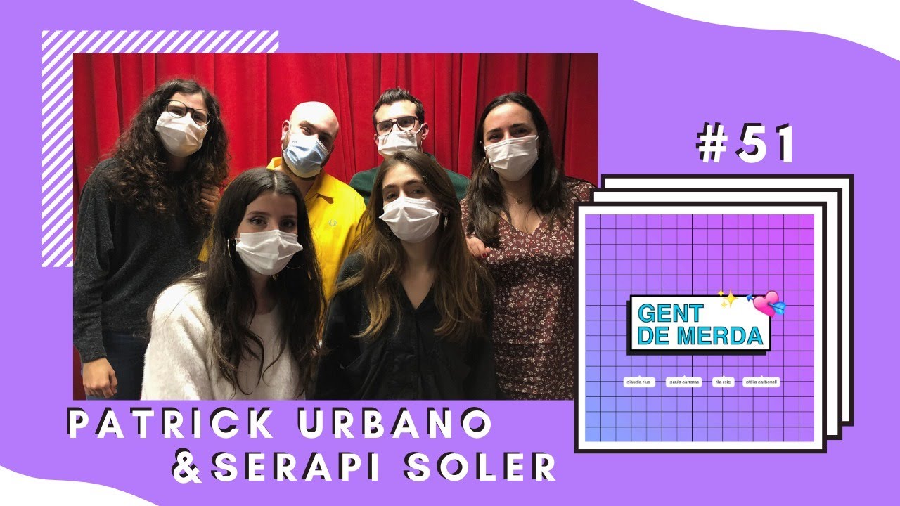 Gent de Merda #51 - Patrick Urbano i Serapi Soler