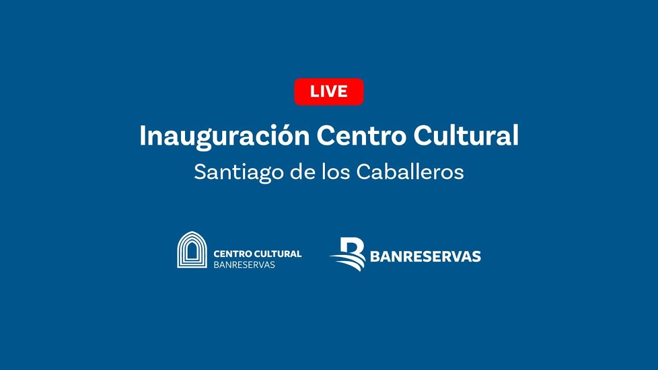 Inauguracion del Centro Cultural Banreservas - Santiago de los Caballeros.
