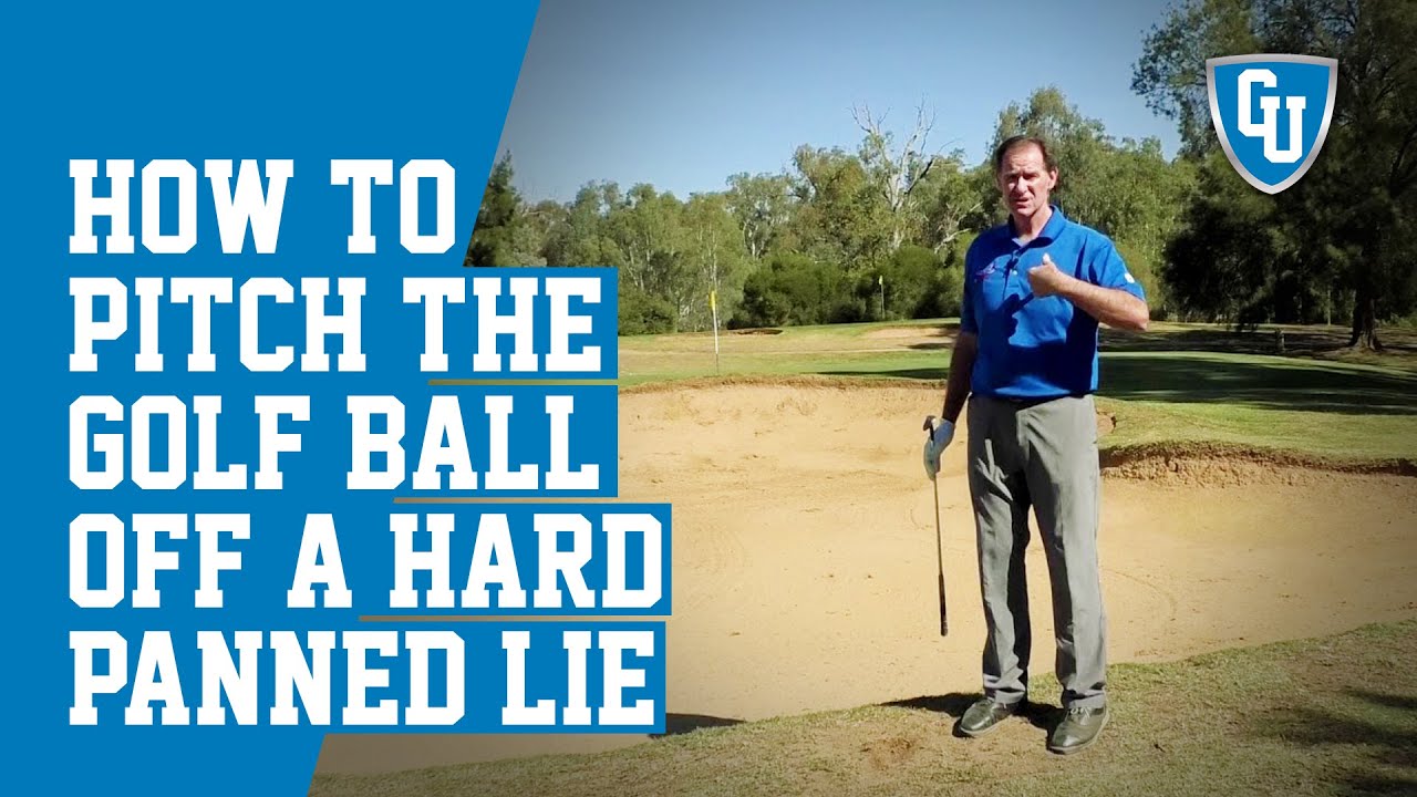 How To Pitch The Golf Ball Off A Hard Panned Lie