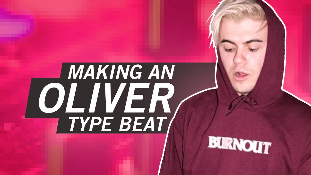 HOW TO MAKE AN OLIVER TYPE BEAT FROM SCRATCH