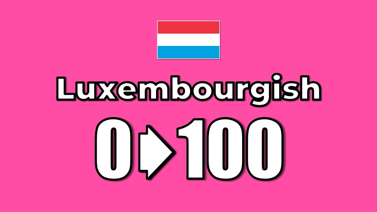 Luxembourgish Numbers 0–100 (Luxembourg)｜Lëtzebuergesch Zuelen 0–100 (Lëtzebuerg)