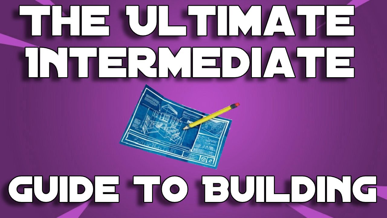 The Ultimate Intermediate Guide To Building In Fortnite - Chapter 2 Season 3