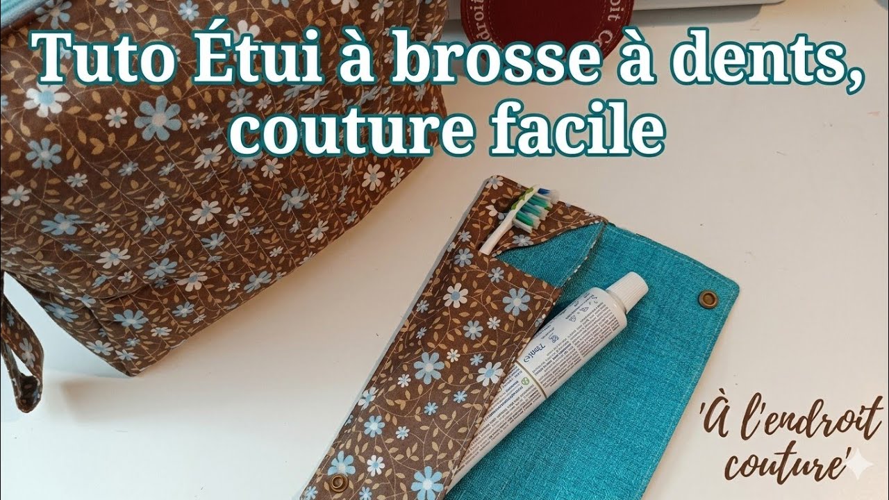 Tuto Étui à brosse à dents, couture facile
