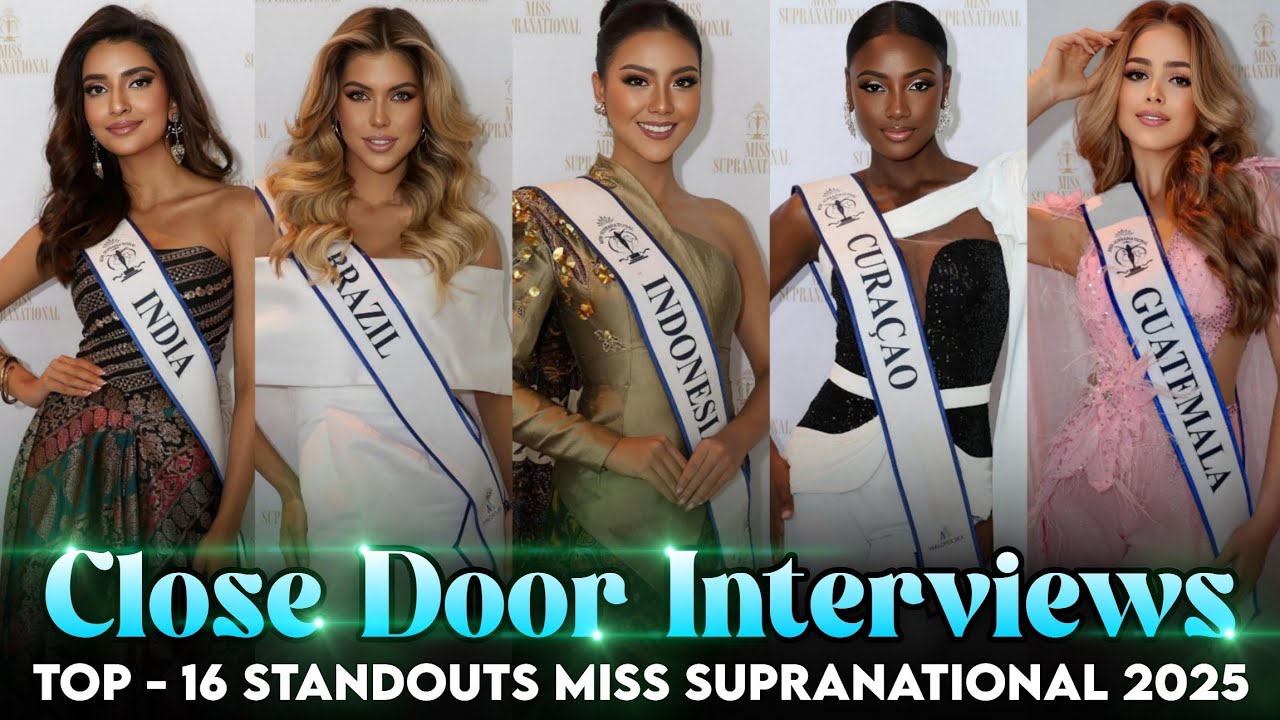 MISS SUPRANATIONAL 2025 - CLOSE DOOR INTERVIEW STANDOUTS (TOP 16 BEST) 🇵🇱🌎👑😍