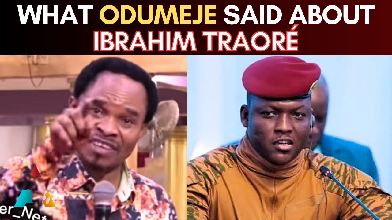 Prophet ODUMEJE Blows Hot over Burkina Faso President IBRAHIM TRAOR&Eacute;