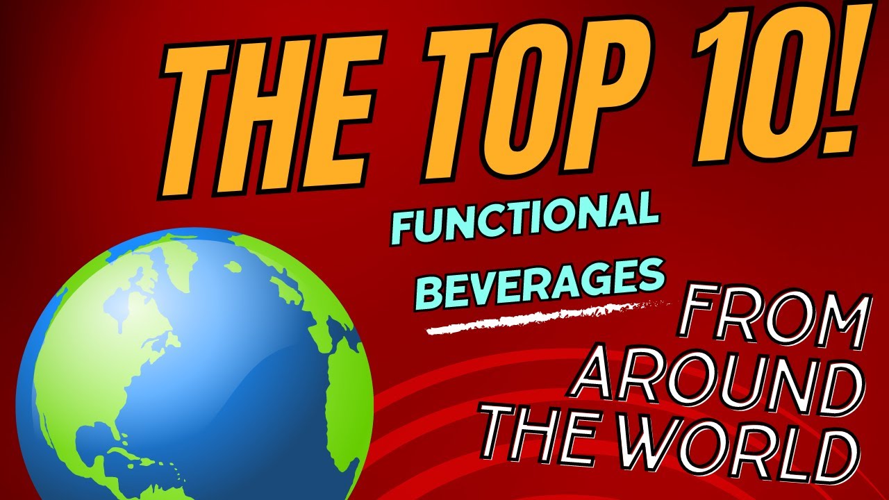 Top 10 Functional Beverages from Around the World!