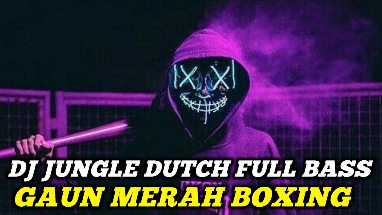 DJ BOXING GAUN MERAH | DJ JUNGLE DUTCH PALING TINGGI FULL BASS TERBARU 2025