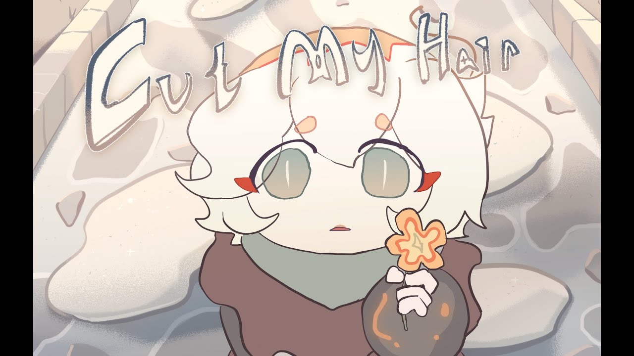 Cut My Hair【AMV】