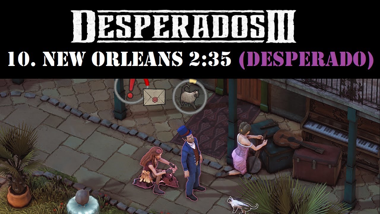 Desperados III - 10. New Orleans Speedrun 2:35 (Desperado)
