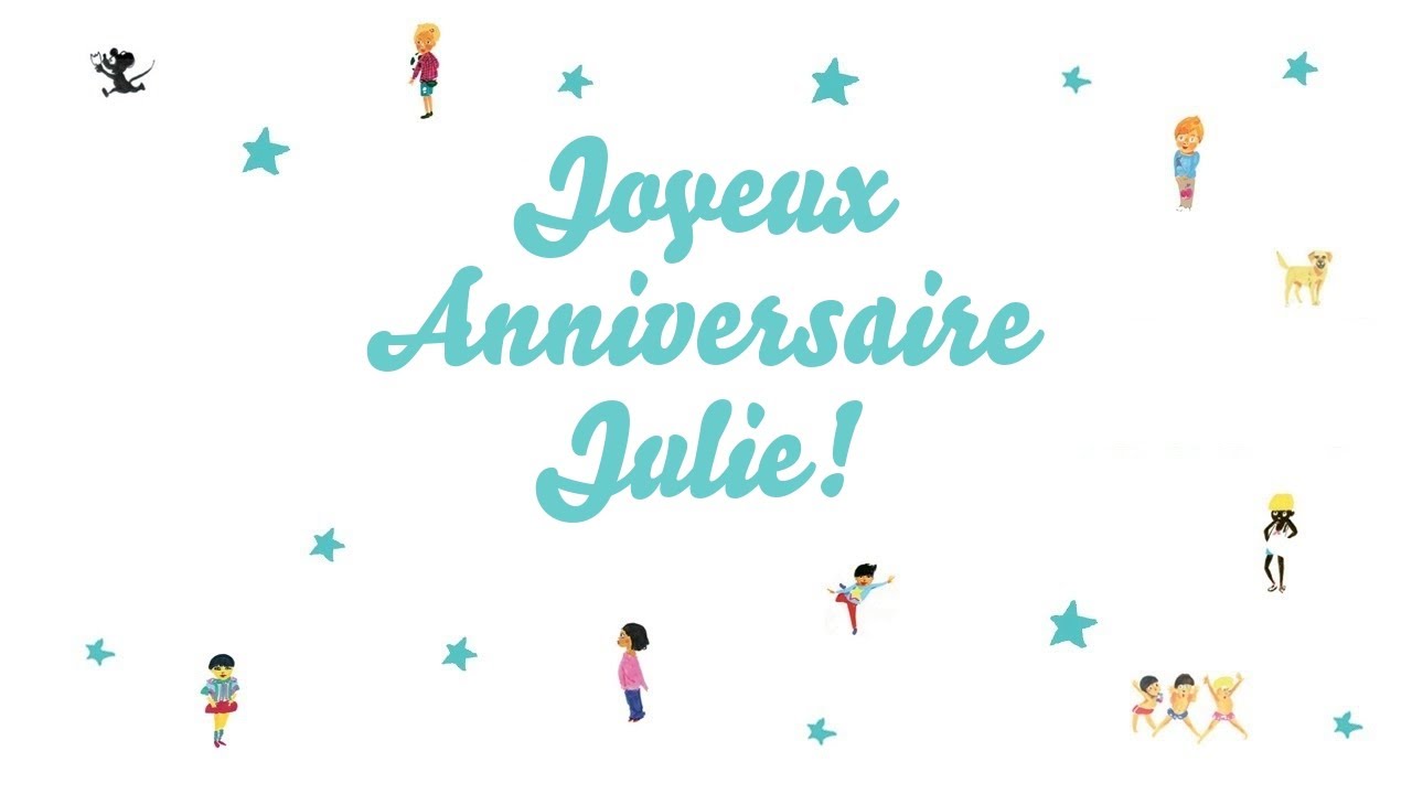 ♫ Joyeux Anniversaire Julie! ♫