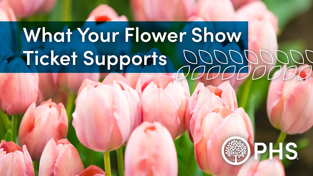 What Your Flower Show Ticket Supports