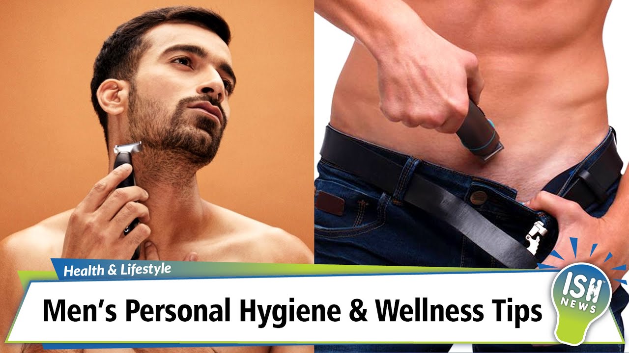 Men&rsquo;s Personal Hygiene & Wellness Tips