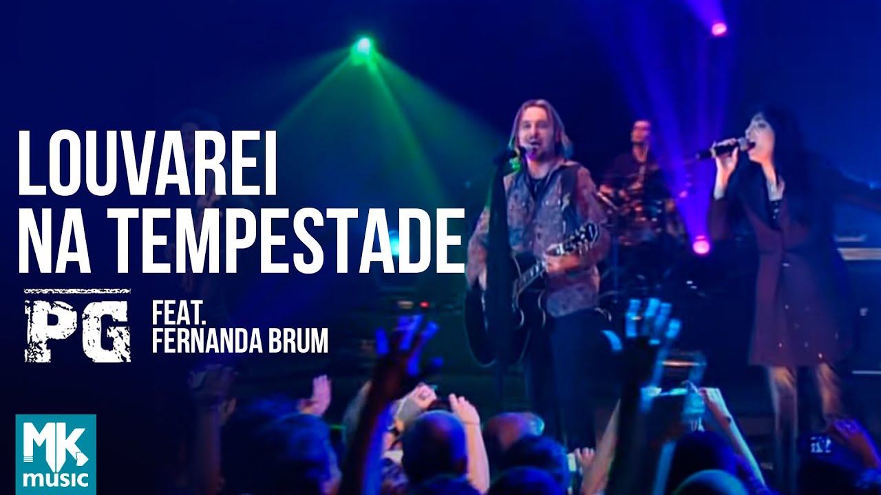 PG Feat Fernanda Brum - Louvarei Na Tempestade - DVD Imagem E Semelhan&ccedil;a (Ao Vivo)