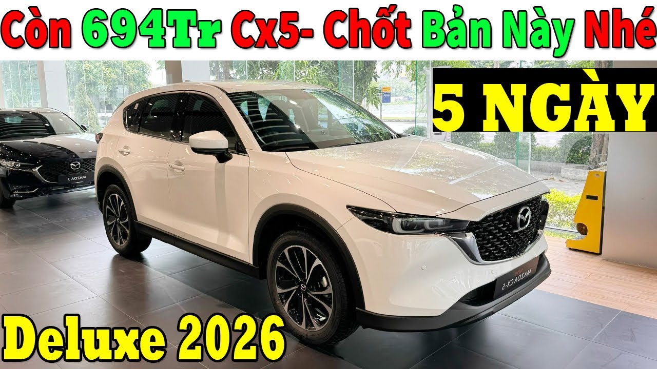 ✅Dưới 700Tr Lấy Mazda Cx5 2026 Bản Deluxe Cuối Tháng 1, Đầy Đủ Lắm| Lăn bánh Mazda Cx5 Mới| Topcarvn