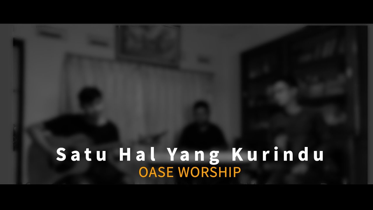 OASE WORSHIP - Satu Hal yang Kurindu Cover