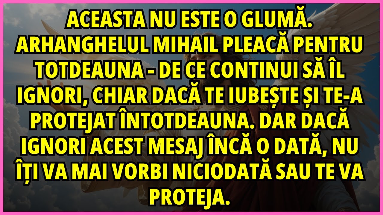 🔥 ACEASTA NU ESTE O GLUMĂ. ARHANGHELUL MIHAIL PLEACĂ PENTRU TOTDEAUNA - DE CE CONTINUI SĂ ÎL IGNORI