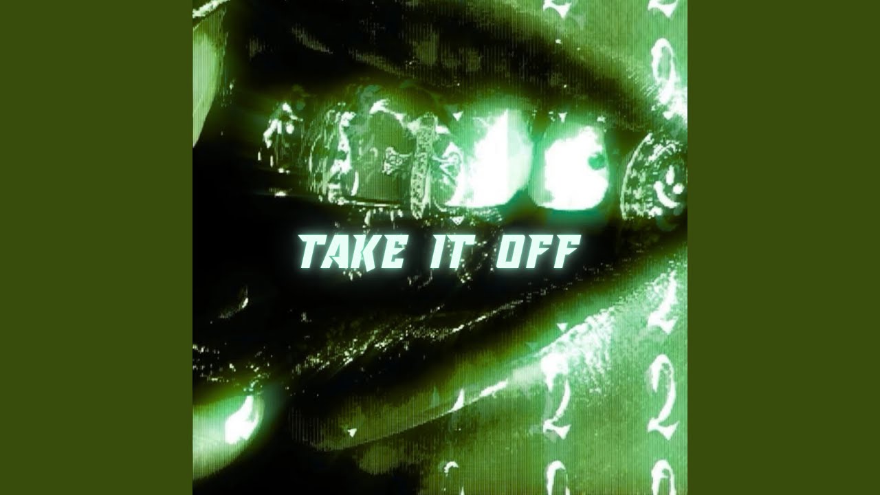 TAKE IT OFF