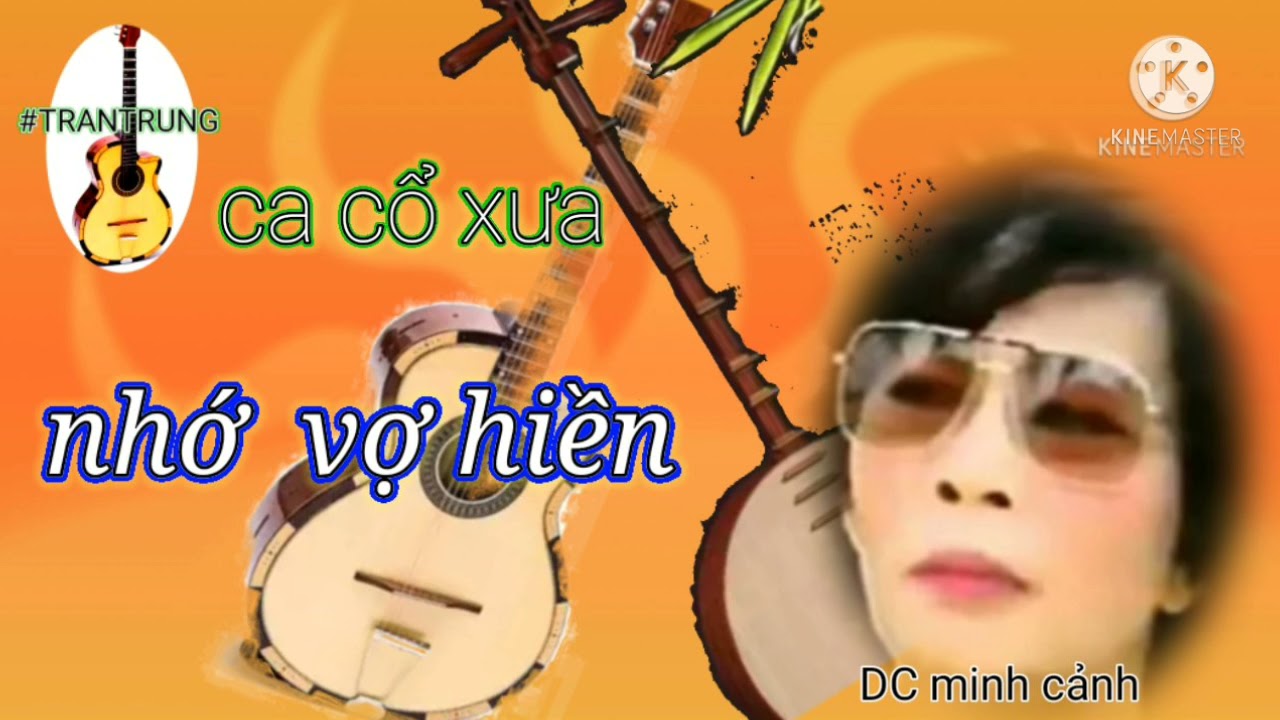@ca cổ xưa, NHỚ VỢ HIỀN .tuyệt phẩm ca cổ xưa, của danh ca MINH CẢNH