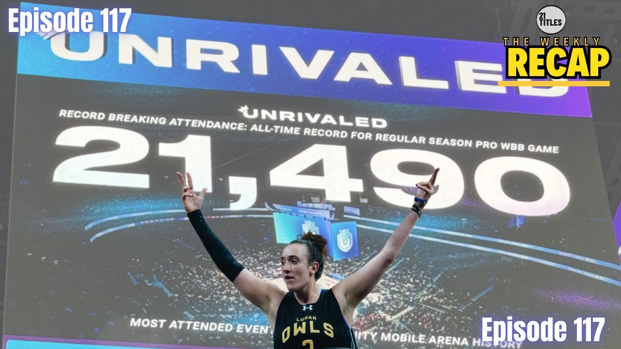 Weekly Recap 117: WCBB Recap, Chicago Sky owner SUED, UNRIVALED makes $2M + more.