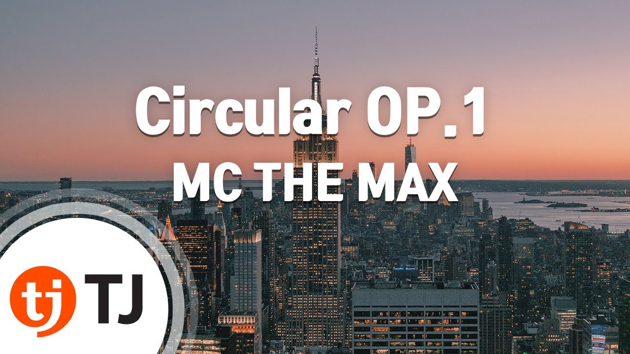 [TJ노래방] Circular OP.1 - MC THE MAX / TJ Karaoke