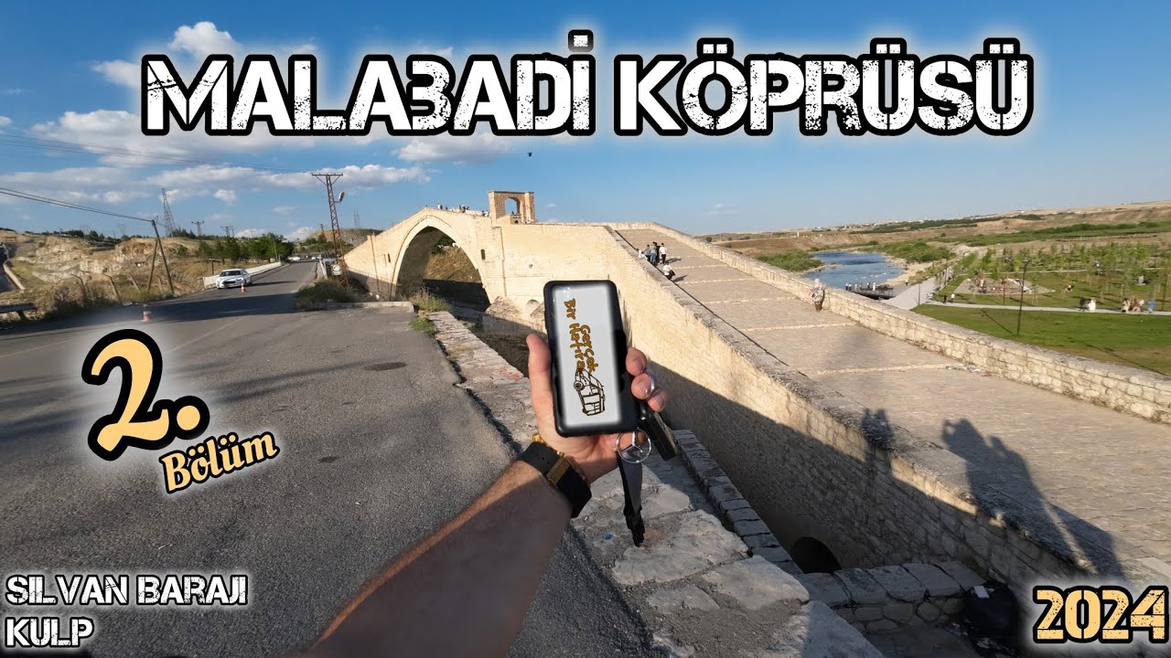 Bir Turda Üç Yer; Malabadi Köprüsü | Silvan Barajı | Kulp İlçesi | 2. Bölüm