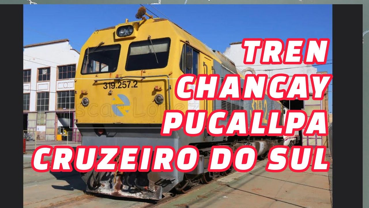 TREN CHANCAY-PUCALLPA-CRUZEIRO DO SUL