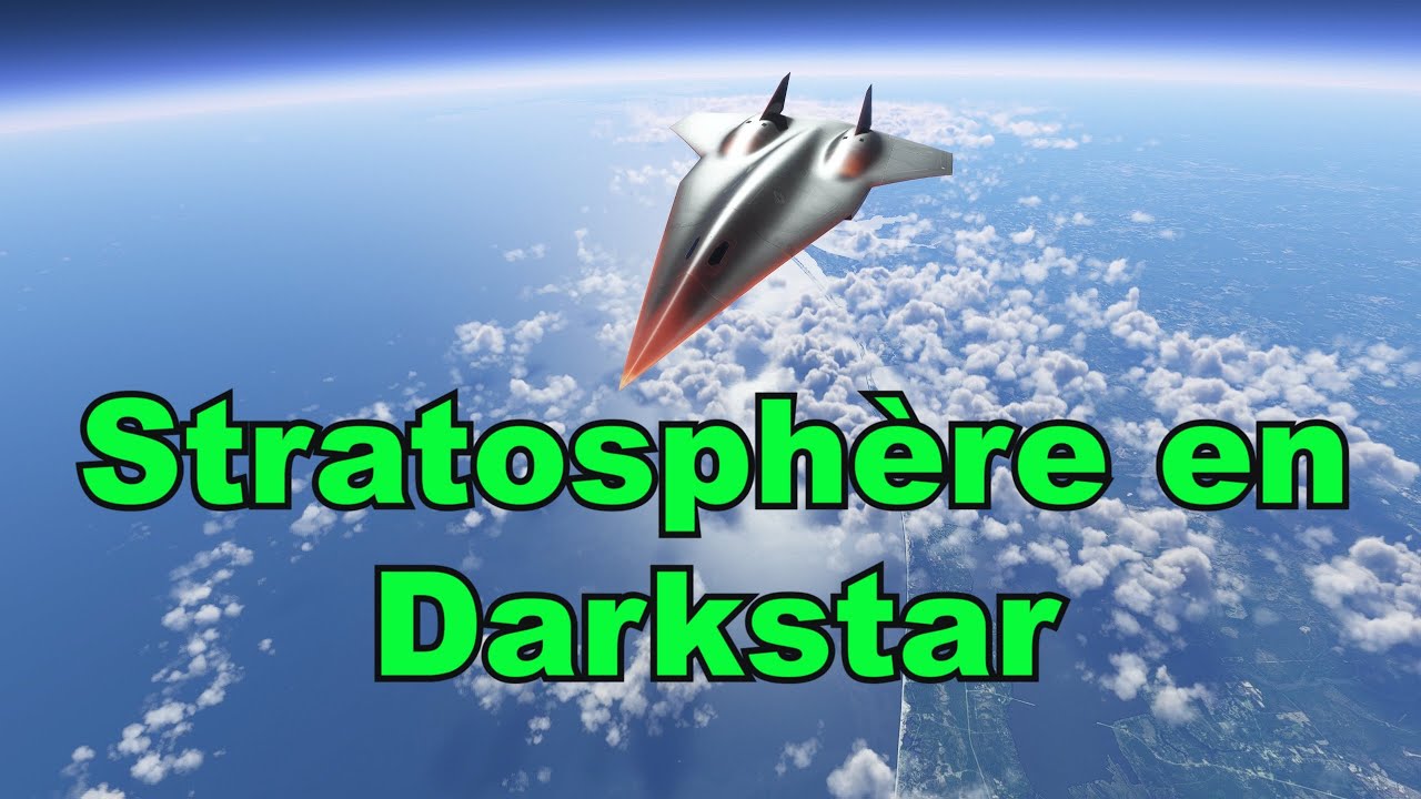 FS2020 / Vol stratosphèrique en Darkstar / 2k