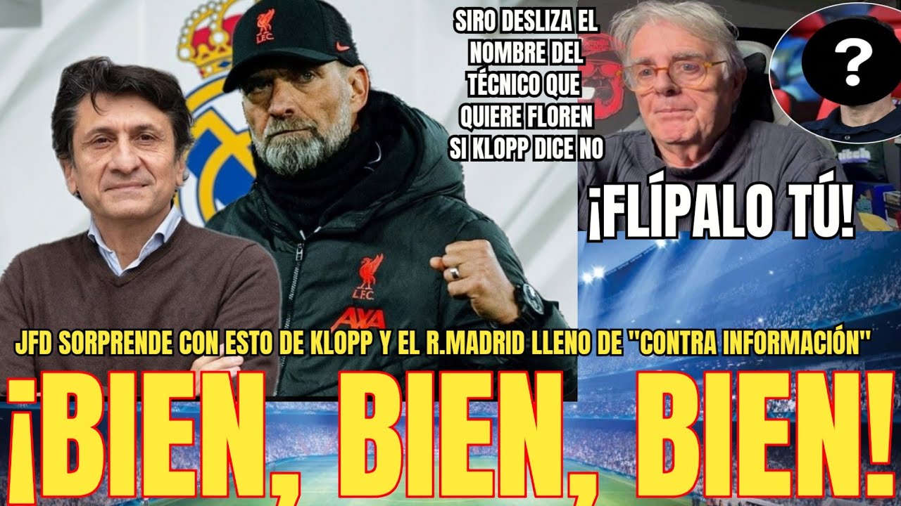 💥BIEN, BIEN | JFD suelta esto sobre Klopp y el R.Madrid lleno de 