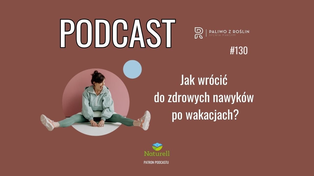 Paliwo z Roślin #130 Jak wrócić do zdrowych nawyków po wakacjach? (made with Spreaker)