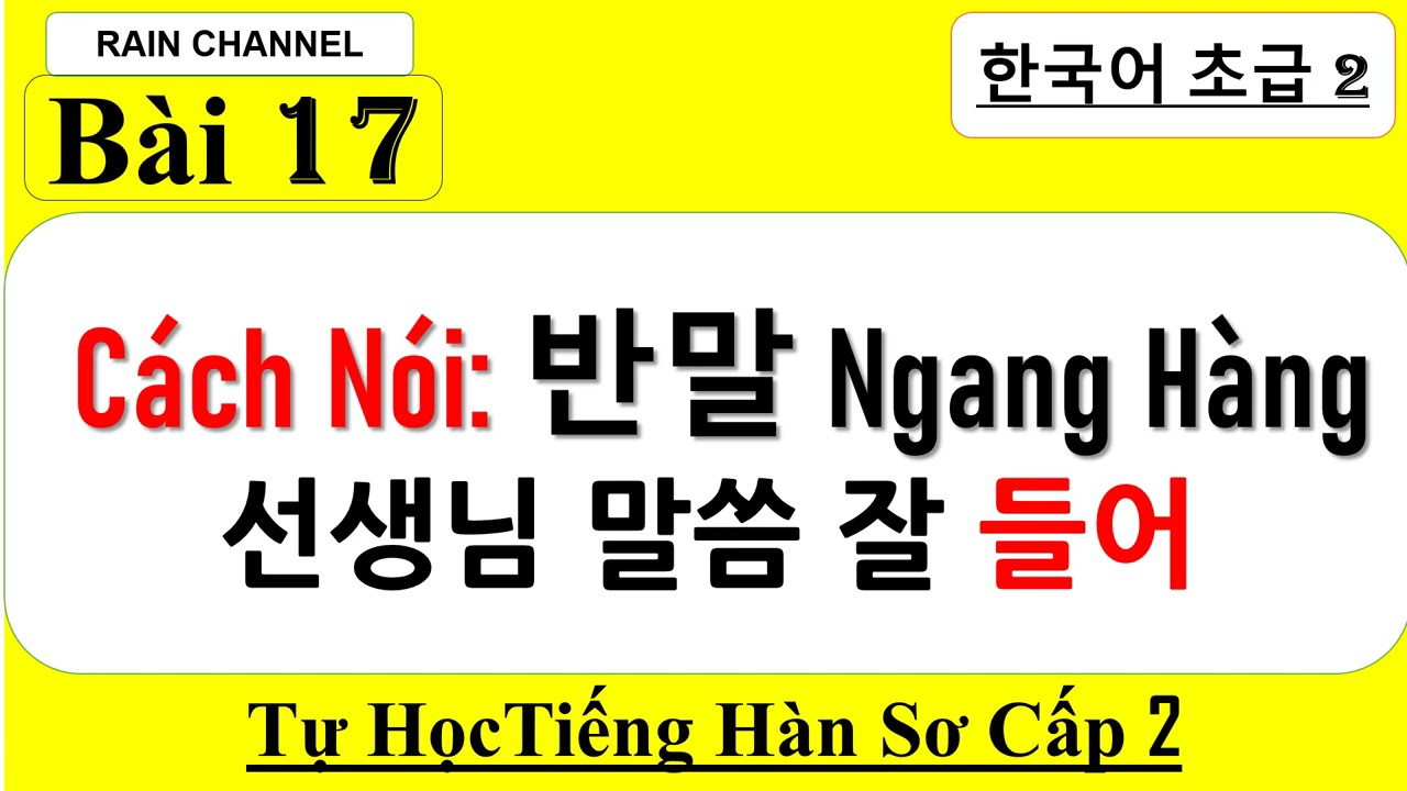 Bài 17: Ngữ pháp nói Thân Mật- Ngang Hàng  từ đuổi câu 아/어요 Tự học tiếng Hàn sơ cấp 2 -giao tiếp