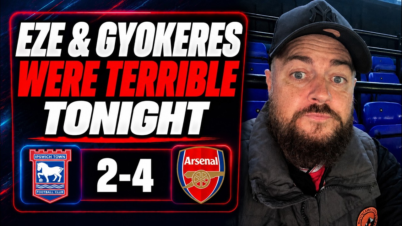 Eze & Gyokeres Were Terrible | Ipswich 2-4 Arsenal | Match Reaction