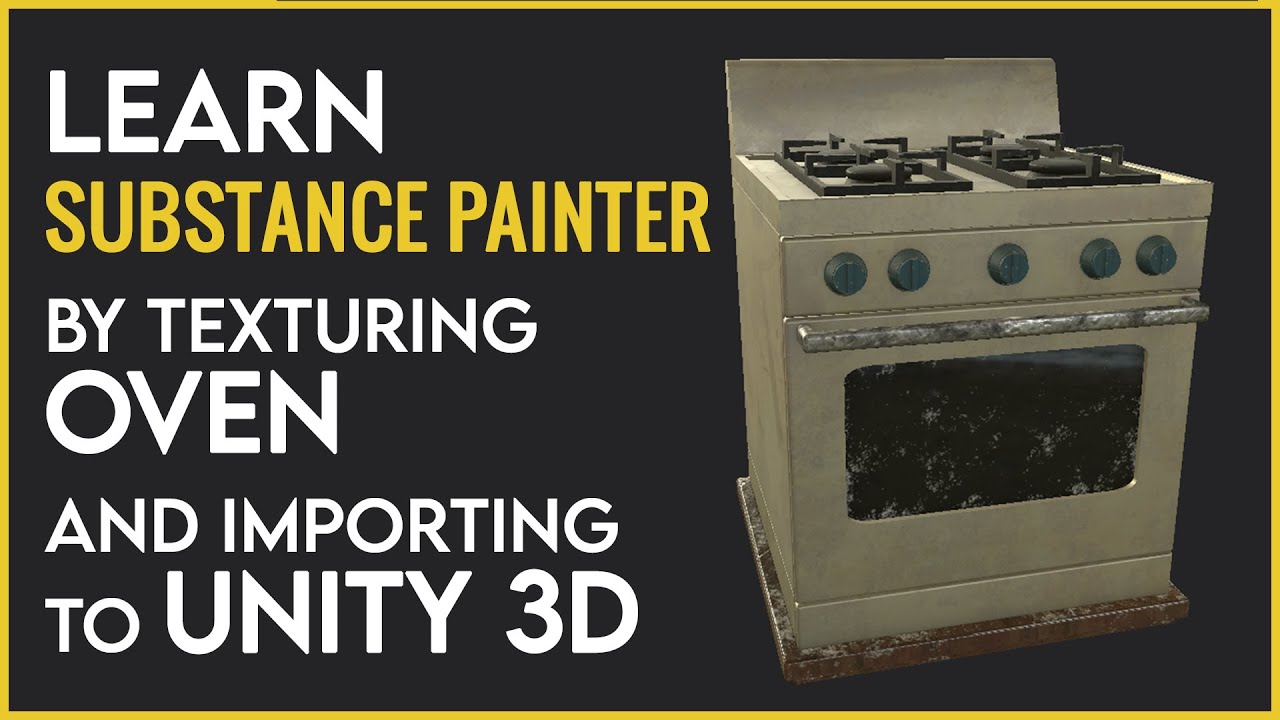 Learn SUBSTANCE PAINTER By Texturing Oven With Stove And Exporting It For Unity 3d