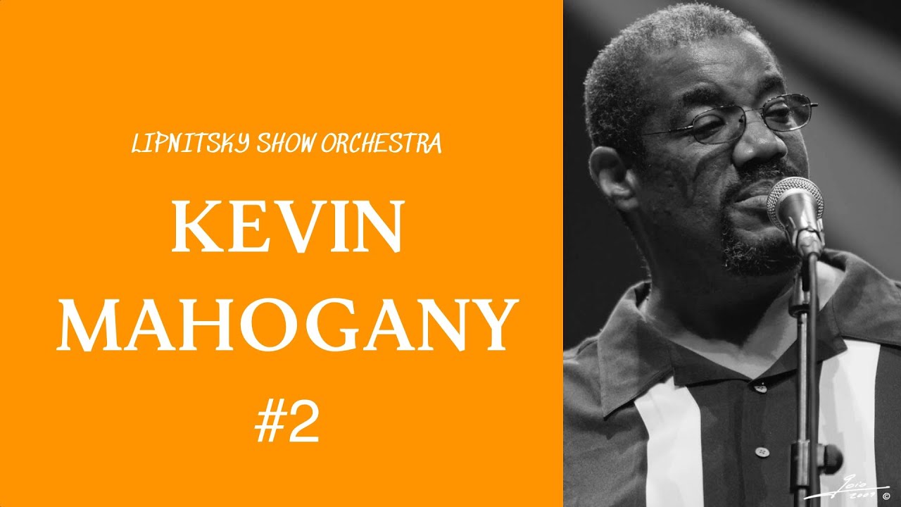 Kevin Mahogany and LIPNITSKY SHOW ORCHESTRA track 2