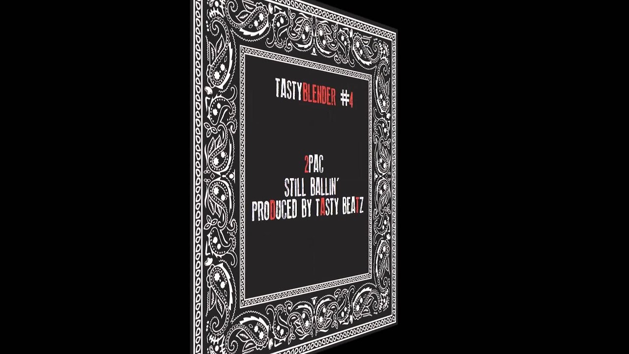 TASTYBLENDER #4 TUPAC/TASTY BEATZ - STILL BALLIN'