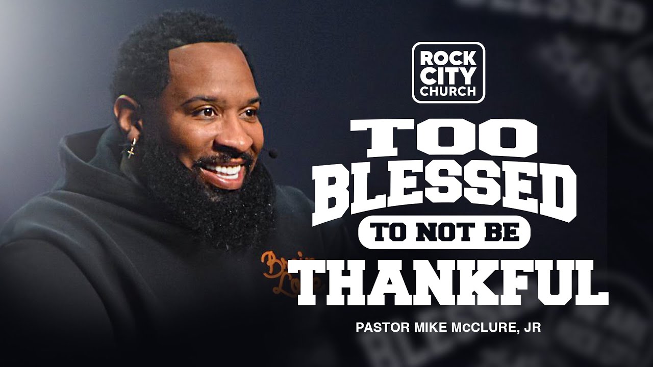 Too Blessed To Not Be Thankful \\ Blessed \\ Pastor Mike Jr.
