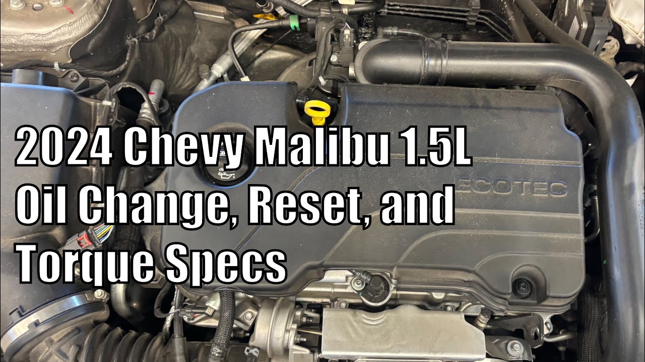 Замена масла, сброс настроек и момент затяжки для Chevrolet Malibu 1.5L 2024 года выпуска.
