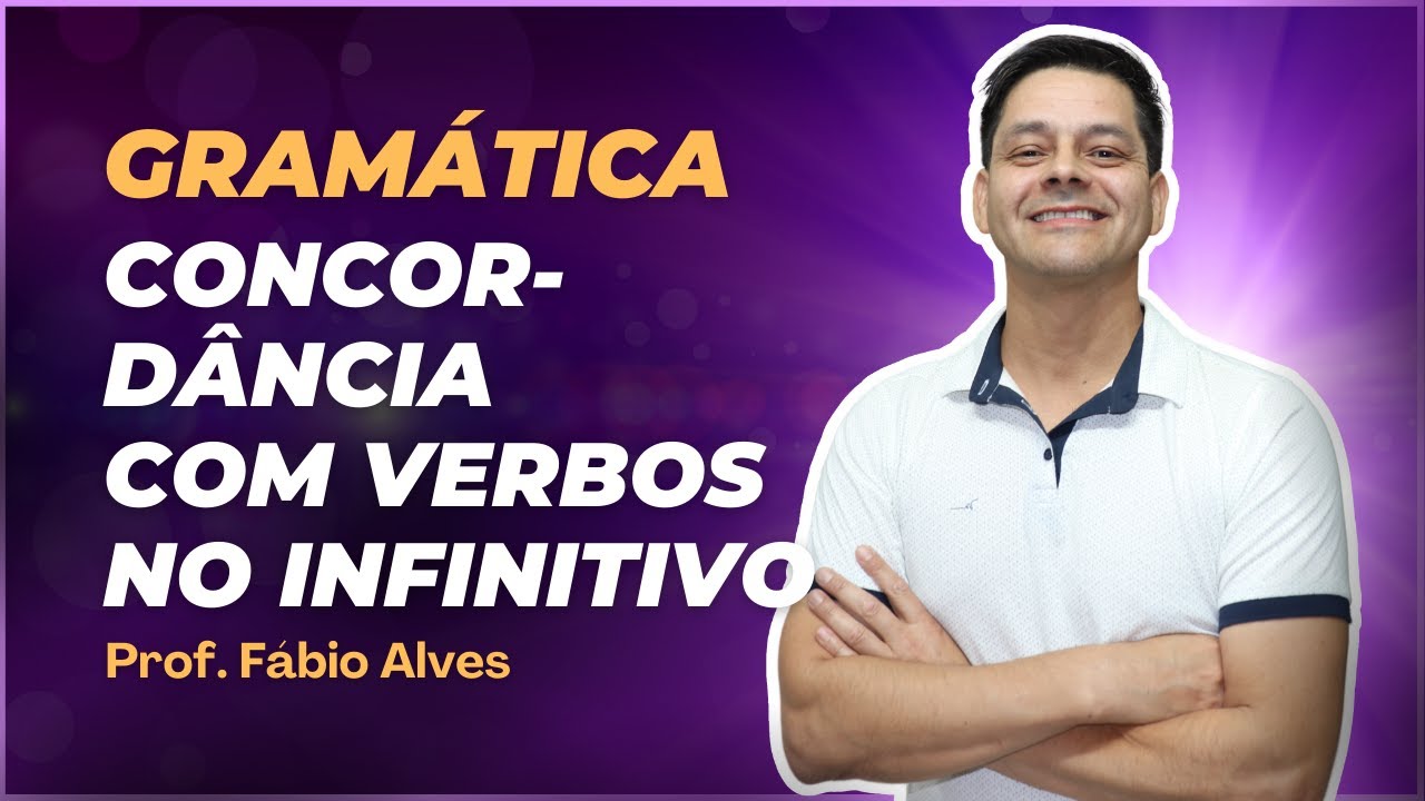 Concordância com verbos no infinitivo - Atualização da aula 12