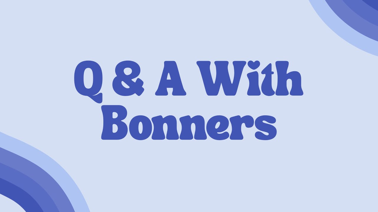Frequently Asked - With Current Bonners